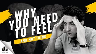 Why you need to feel and not think | Getting In touch with your Feelings | Psychology
