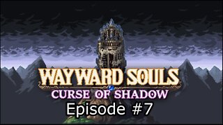 Wayward Souls Episode 7