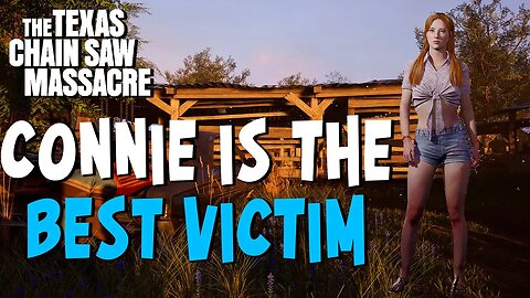 BEST VICTIM IS CONNIE - The Texas Chainsaw Massacre Game