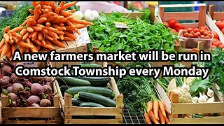 A new farmers market will be run in Comstock Township every Monday