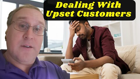 Dealing With Upset Customers - Managing The Risk And Improving The Situation