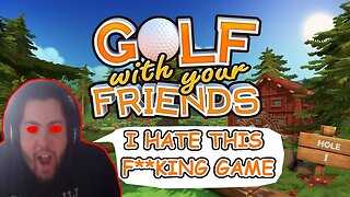 Every YouTuber Has At Least One Golfing Rage Video - Golf With Your Friends