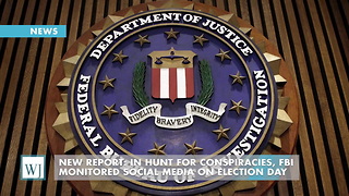 New Report: In Hunt For Conspiracies, FBI Monitored Social Media On Election Day