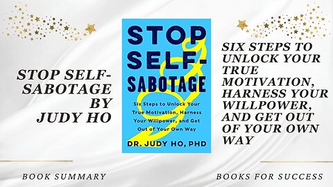 Stop Self-Sabotage: Unlock Your True Motivation, Willpower, and Get Out of Your Own Way by Judy Ho