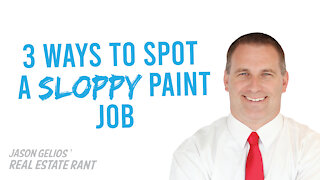 3 Ways To Spot a Sloppy Paint Job | REALTOR Rant with Jason Gelios