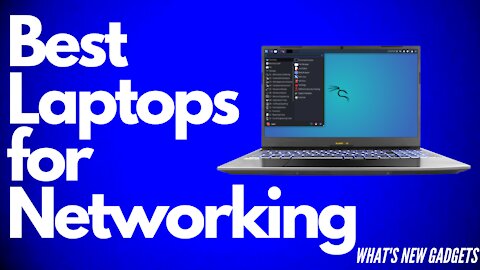 5 Best Laptops for Networking in 2021