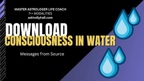 DOWNLOAD CONSCIOUSNESS IN WATER?!!