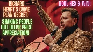 Richard Heart's Game Plan SECRET! Shaking People Out Helps Price Appreciation! Hodl $Hex & WIN!