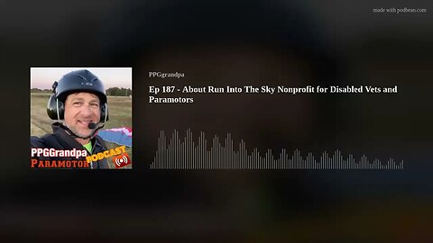 Ep 187 - About Run Into The Sky Nonprofit for Disabled Vets and Paramotors