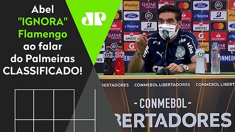 ELE É FO**! Abel Ferreira DÁ AULA e "IGNORA" Flamengo ao falar do Palmeiras CLASSIFICADO na Liberta!