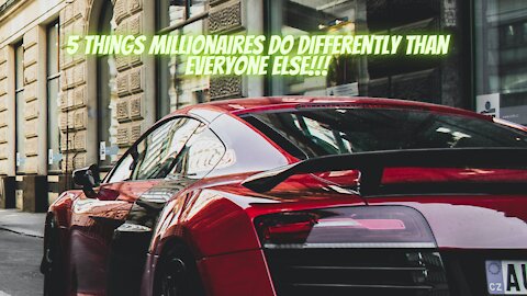 5 Things Millionaires Do Differently Than Everyone Else