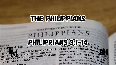 The Philippians - Philippians 3:1-14