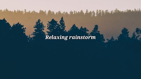 Rainstorm sounds for relaxing, studying or to fall a sleep