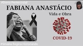 FABIANA ANASTÁCIO | VIDA E OBRA - VÍTIM4 FATAL DA PANDEMI4