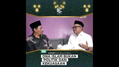 DNA Islam Bukan Politik dan Kekuasaan - Ustadz Zein Muchsin ft. Cak Islah Bahrawi