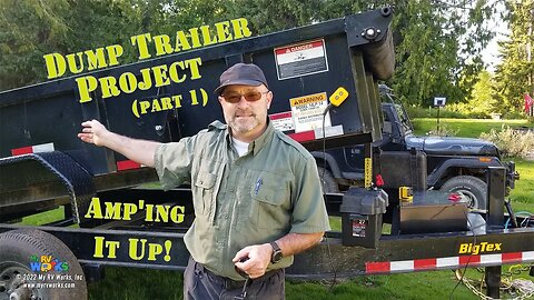 Dump Trailer Project (Part 1) - Amp'ing It Up! -- My RV Works