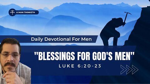 Daily Men's Devotional | Blessings for God's Men l A Man Thinketh