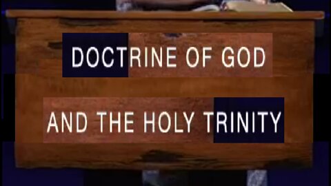 Doctrine of God and the Holy Trinity! 07/06/2022