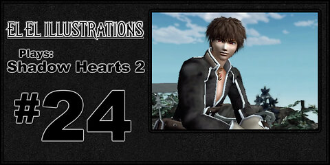 El El Plays Shadow Hearts 2 Episode 24: Expired Bacon Substitute