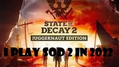 I played State of Decay 2 in 2022