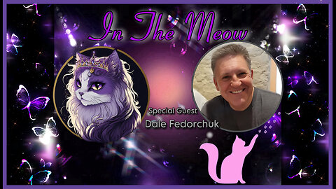 In The Meow | With Special Guest Dale Fedorchuk