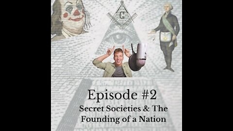 Episode #2: Secret Societies & The Founding of a Nation