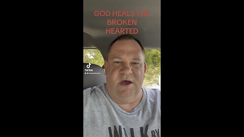 God Heals The Broken Hearted