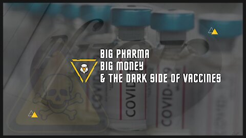 Big Pharma Big Money & The Dark Side of Vaccines