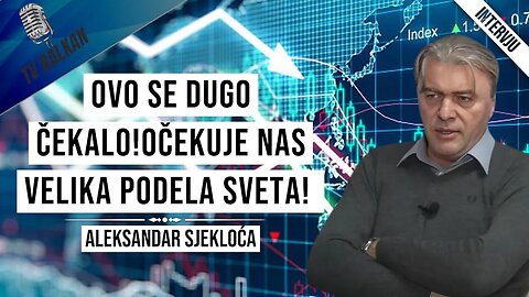 Aleksandar Sjekloća-Ovo se dugo čekalo!Očekuje nas velika podela sveta!(2.Deo)