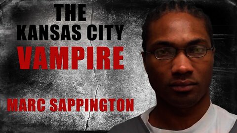 Serial Killer: Marc Sappington (The Kansas City Vampire)