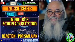 Miguel Ríos & The Black Betty Trio Reaction - Por San Juan En Directo - Requested