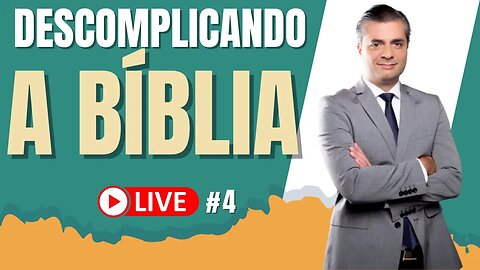 DESCOMPLICANDO A BÍBLIA | Live #4 - Leandro Quadros