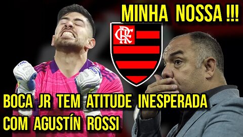 QUE LOUCURA! BOCA JUNIORS TOMA DECISÃO INESPERADA SOBRE AGUSTÍN ROSSI - É TRETA NOTÍCIAS DO FLAMENGO