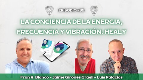 LA CONCIENCIA DE LA ENERGIA, FRECUENCIA Y VIBRACIÓN con Jaime Girones y Fran Blanco