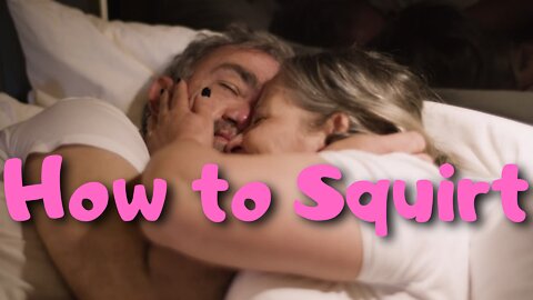 Squirting and Female Ejaculation: What is Squirting and How to Squirt?