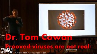 PROOVED: VIRUSES ARE NOT REAL (DR. TOM COWAN)