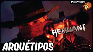 REMNANT 2 │ COMO DESBLOQUEAR OS ARQUÉTIPOS DO JOGO NO SETOR 13