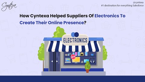 How Cyntexa Helped Suppliers Of Electronics To Create Their Online Presence?