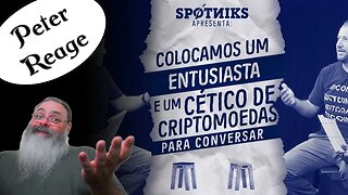 ESPECIAL [REPOST] Peter Reage: Entusiasta VS Cético sobre Criptomoedas