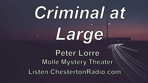 Criminal at Large - Peter Lorre - Molle Mystery Theatre