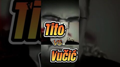 Tito VS Vucic