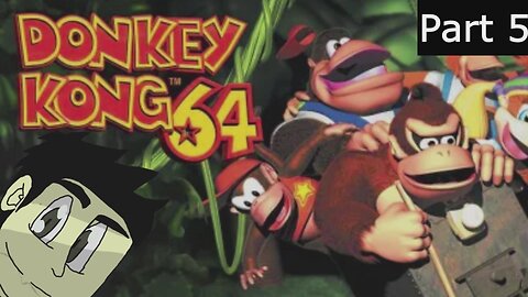 Donkey Kong 64 Part 5 l Forest of Totally Edible Shrooms