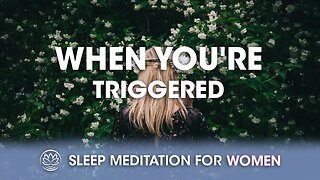 When You're Triggered // Sleep Meditation for Women