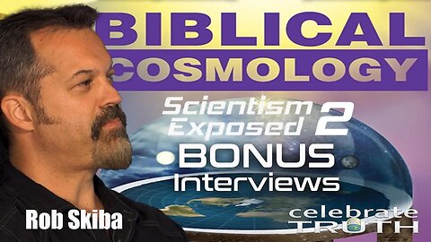 @RobSkiba explains BIBLICAL COSMOLOGY | Scientism Exposed 2 (Bonus Interviews)