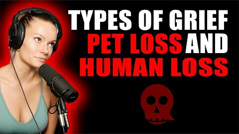 Different types of grief: Pet loss and Human Loss