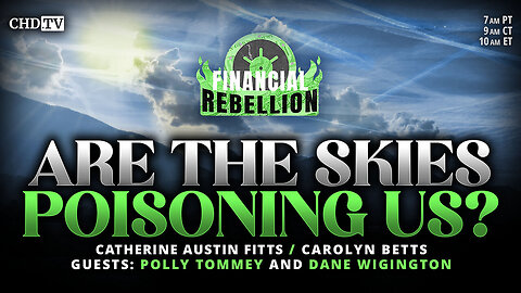 Are the Skies Poisoning Us? (Polly Tommy, Catherine Austin Fitts, Dane Wigington & Carolyn Betts)