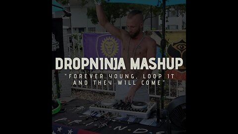 "Forever Young, If you loop it they will come" - DropNinja #Mashup #2023 #upliftingtrance #raver