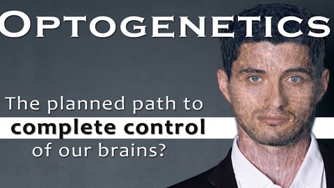 Optogenetics – the planned path to complete control of our brains? | www.kla.tv/23072