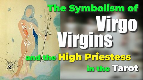 The Symbolism of Virgo, Virgins and the High Priestess in the Tarot
