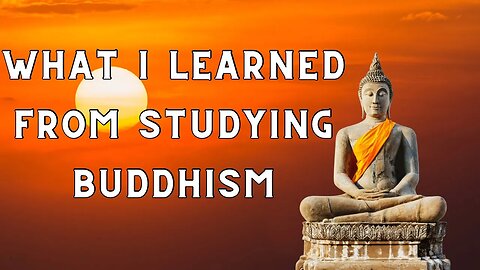 What I Learned From Studying Buddhism